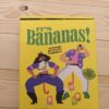 It’s Bananas!